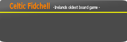 Celtic Fidchell -Irelands oldest board game -